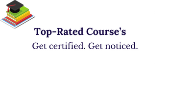 Top Rated Courses. Get Certified. Get Noticed.
