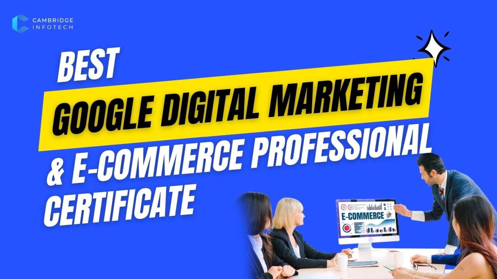 Best Google Digital Marketing & E-commerce Professional Certificate.