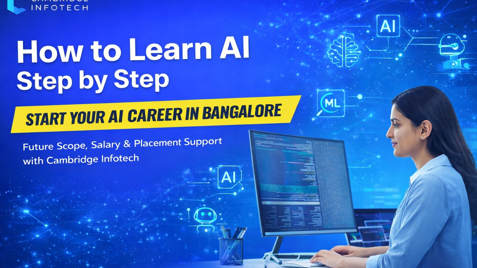 How to learn AI step by step in Bangalore with AI training and placement support at Cambridge Infotech