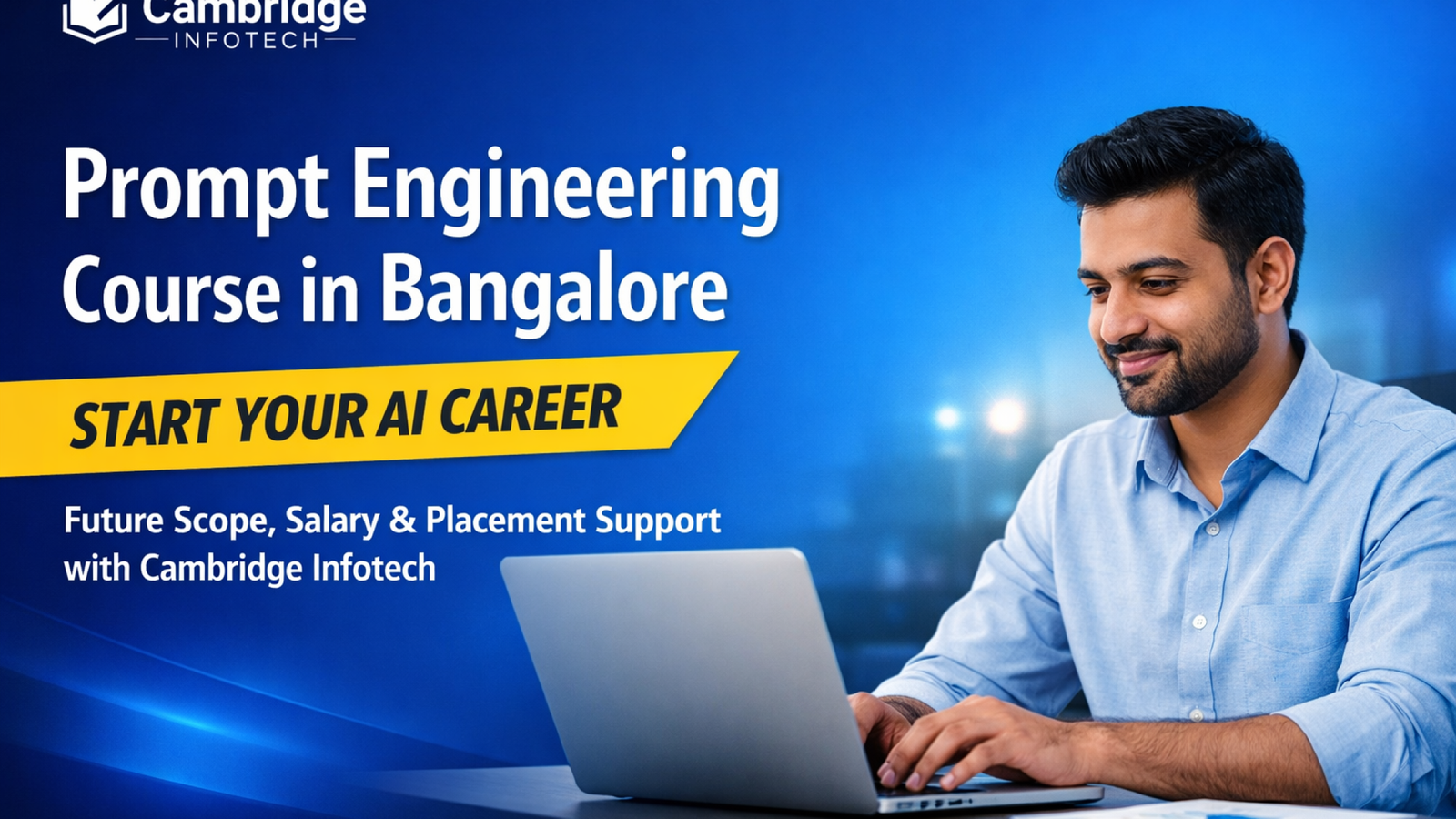 Prompt Engineering Course in Bangalore banner by Cambridge Infotech featuring bold blue gradient background, yellow start your AI career highlight, and professional Indian man working on laptop.