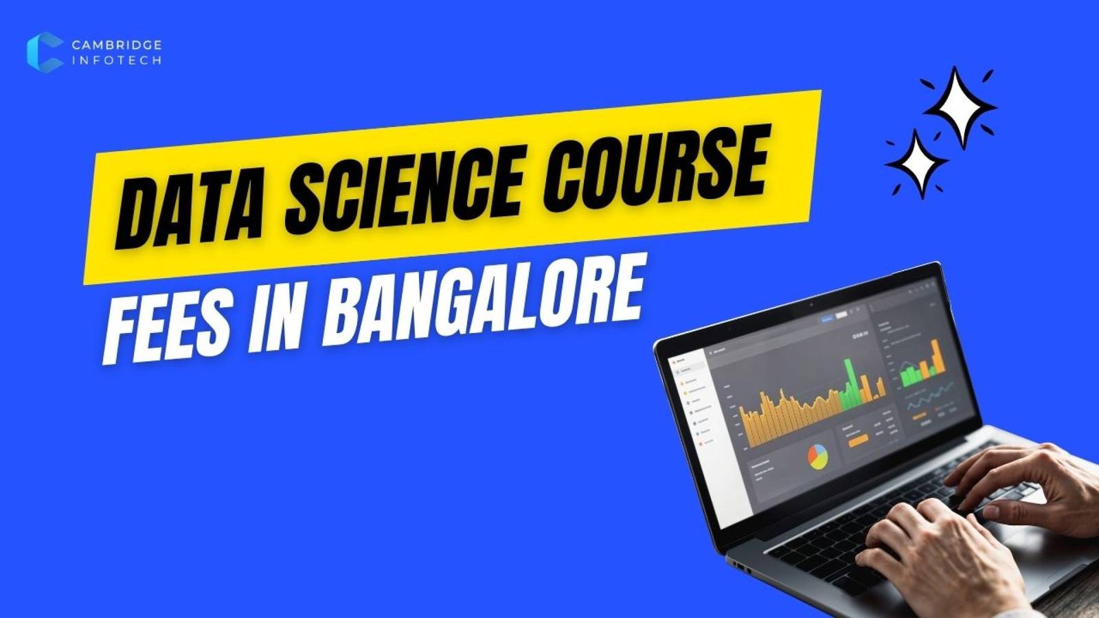 Data Science course fees in Bangalore with placement support by Cambridge Infotech