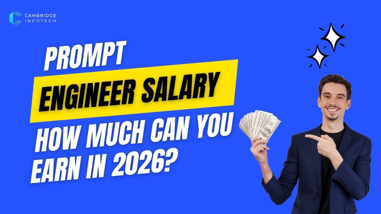 Shocking Prompt Engineer Salary in 2026 Global Pay Revealed banner with professional man holding money and Cambridge Infotech AI career promotion