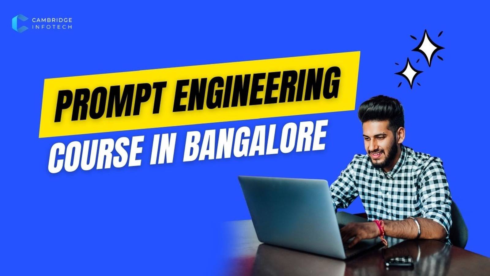 Prompt Engineering Course in Bangalore banner by Cambridge Infotech featuring bold blue gradient background, yellow start your AI career highlight, and professional Indian man working on laptop.
