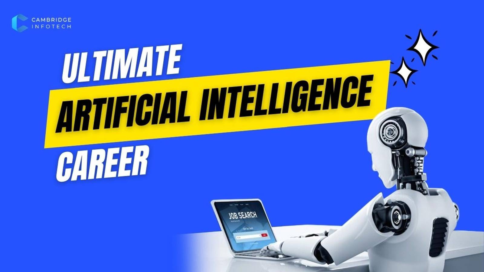 Ultimate Artificial Intelligence Career – A Future Proof Pathway with Cambridge Infotech Institute