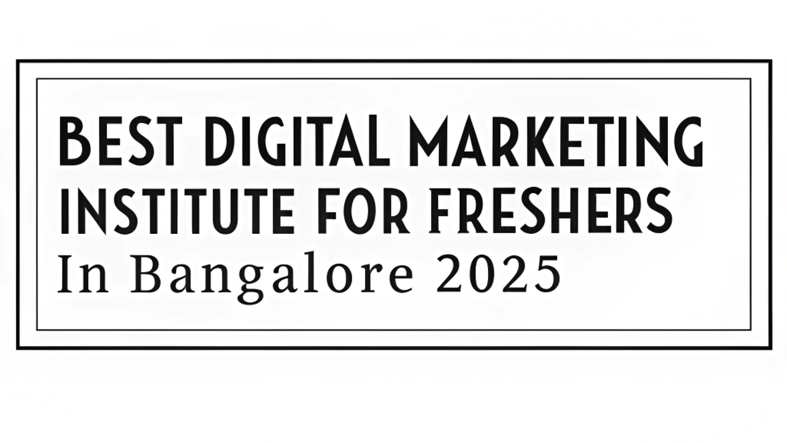 Best Digital Marketing Institute for Freshers in Bangalore